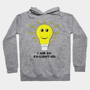 I Am So Ex-Light-Ed - Funny Bulb Pun Hoodie